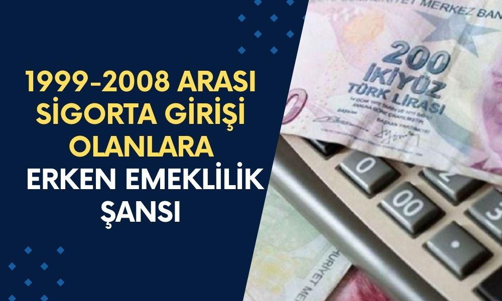 Milyonlara Müjde! 1999-2008 Arası Sigorta Girişi Olanlara Erken Emeklilik Şansı! 3600, 4500 ve 5400 Prim Günü ile Emeklilik Kapıda!