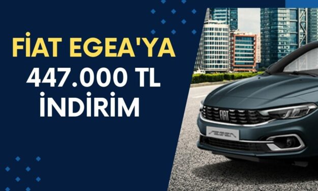 Fiat Egea'ya 447.000 TL İndirim Yapıldı! Sıfır Otomobilde Çılgın Teklif!