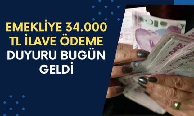 SSK BAĞKUR Emekli Sandığı Emeklilerine 34.000 TL İlave Ödeme Yapılacak! Duyuru Bugün Geldi