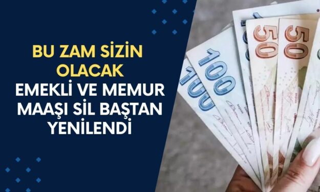 Yakında Bu Zam Sizin Olacak! Emekli ve Memur Maaşı Sil Baştan Yenilendi