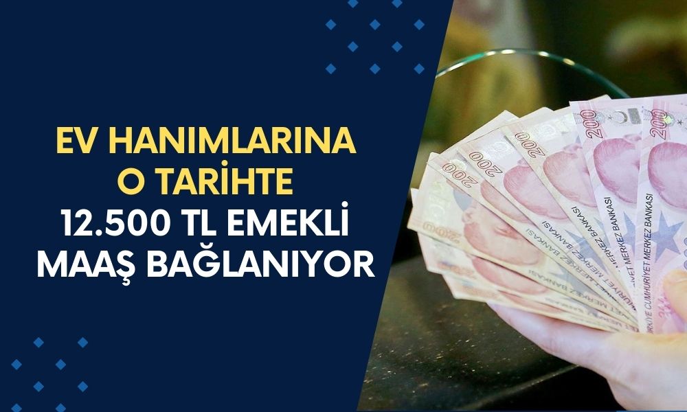 Ev Hanımları İçin 12 Bin 500 TL Maaş ve Emeklilik Hakkı Geliyor! O Tarihi Bekleyin