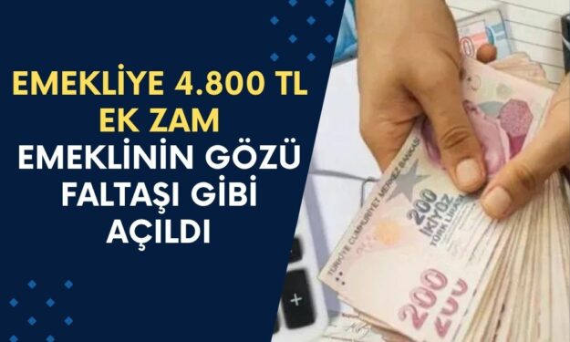 Emekli Hesaplarına 4.800 TL Ek Zam! Emeklinin Gözü Faltaşı Gibi Açıldı!