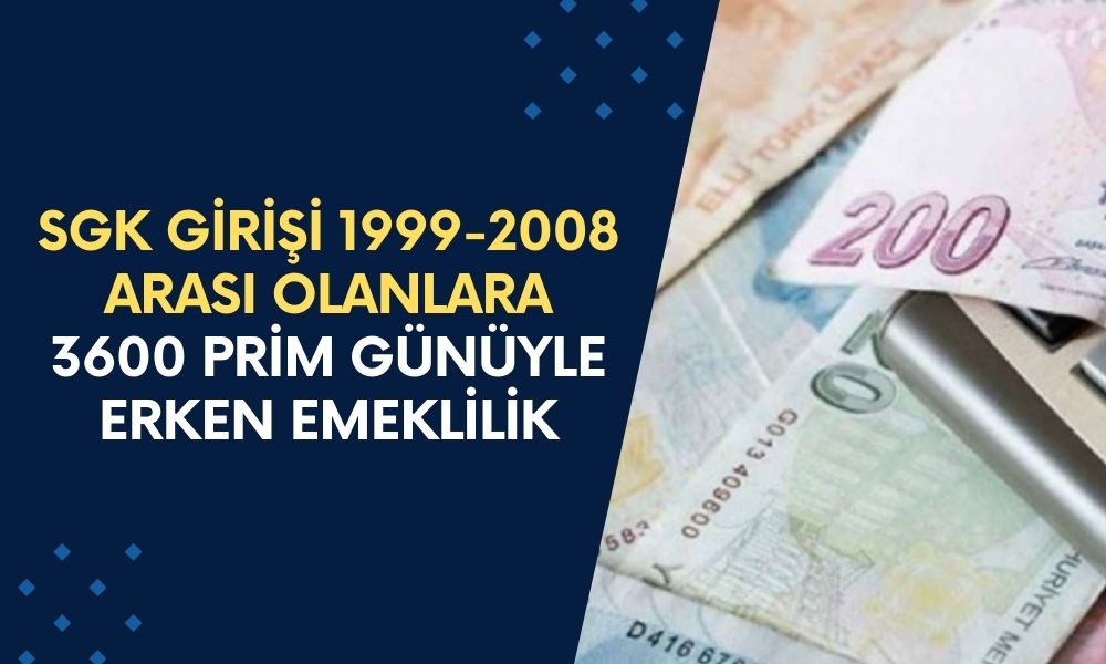 SGK Girişi 1999-2008 Arası Olanlara Altından Değerli Erken Emeklilik Formülü 3600 Prim Günü Dolan Bu Yollar Emekli!