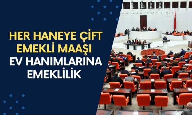 Her haneye çift emekli maaşı girecek! Devlet'ten ev hanımlarına emeklilik desteği