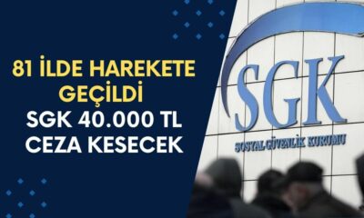 SGK 81 İlde Düğmeye Bastı! 40 Bin TL Ceza Kesilecek