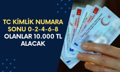 TC kimlik son rakamı 0-2-4-6-8 olanlar dikkat! Hesabınıza yatmayı bekleyen 10.000 TL ödeme var