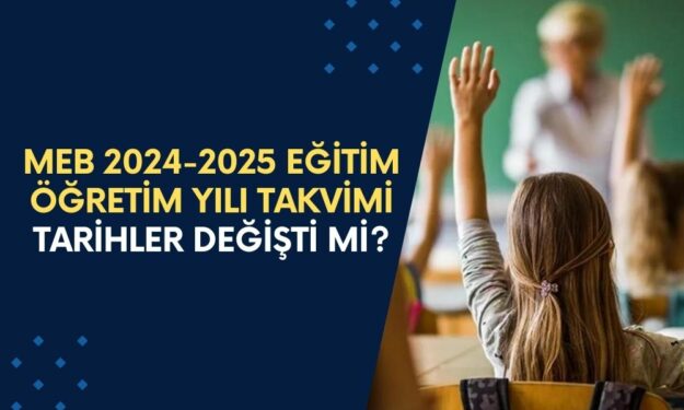 Okulların Ne Zaman Açılacağı Değişti mi? İşte Yeni Takvim! MEB 2024-2025 Eğitim Öğretim Yılı Takvimi