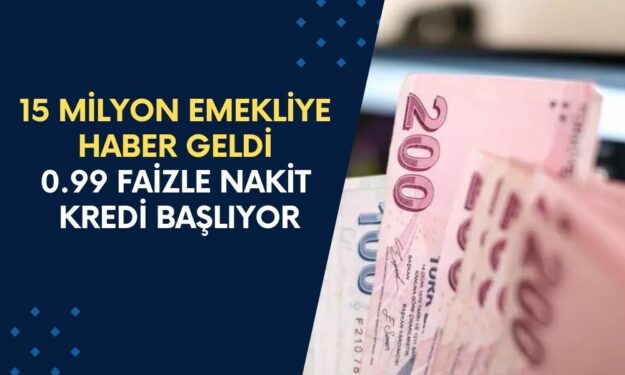 15 MİLYON emeklinin beklediği haber çıktı! 0.99 faizle nakit kredi başlıyor! Başvuru şartları neler?