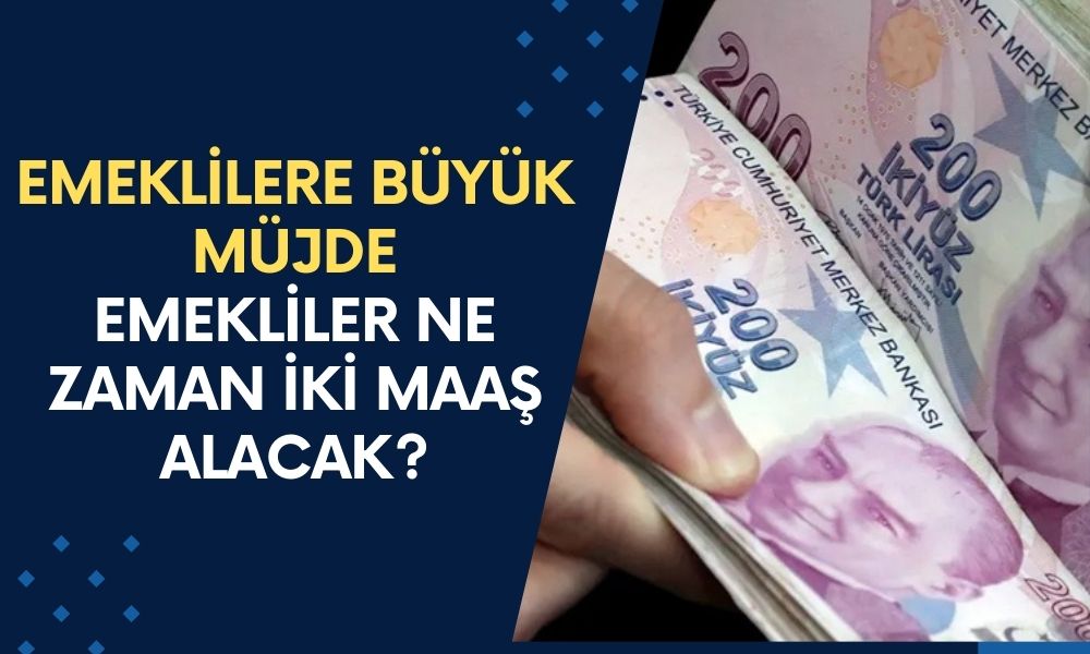 Emeklilere Büyük Müjde: Çifte Maaş Dönemi Başlıyor! Hangi Emekliler Ne Zaman İki Maaş Alacak?