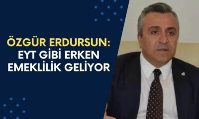 Özgür Erdursun: EYT Gibi Erken Emeklilik Geliyor