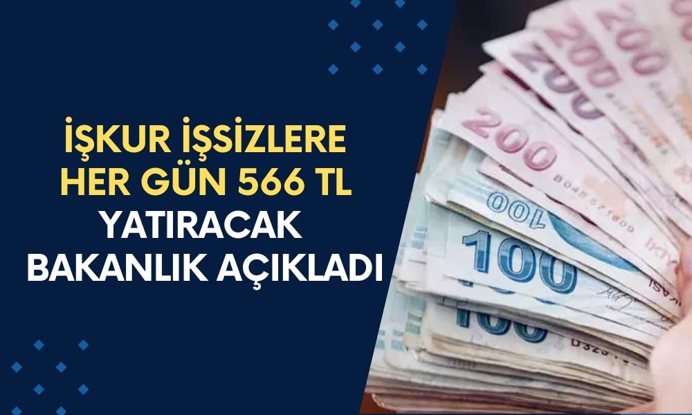 İŞKUR Desteğe Başladı! İşsizlerin Hesabına Her Gün 566 TL Yatıracak: Bakanlık Müjdeledi