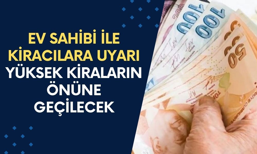 Ev Sahibi ile Kiracılara Uyarı! Fahiş Kiraya e-Kontrat Engeli! Yüksek Kiraların Önüne Geçilecek