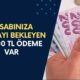 25.000 TL EK ÖDEMENİZ VAR! Yarın Saat 16.45'e Kadar Başvuran Parasını Alır