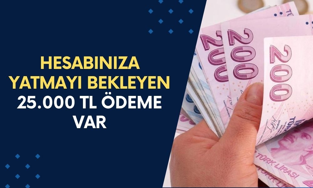 25.000 TL EK ÖDEMENİZ VAR! Yarın Saat 16.45'e Kadar Başvuran Parasını Alır