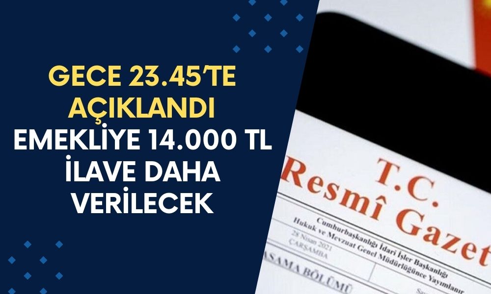 GECE 23.45’te açıklanan KARAR: 11 Milyon Emekli Hakkında, Maaş Hesabınıza Ek Ödeme Olarak 14.000 TL Verilecek!