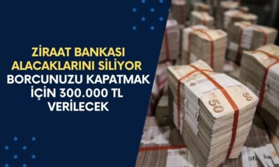 Ziraat Bankası Tüm Alacaklarını Siliyor! Borcunuza Karşılık 300.000 TL Gelir Belgesiz Ödenecek