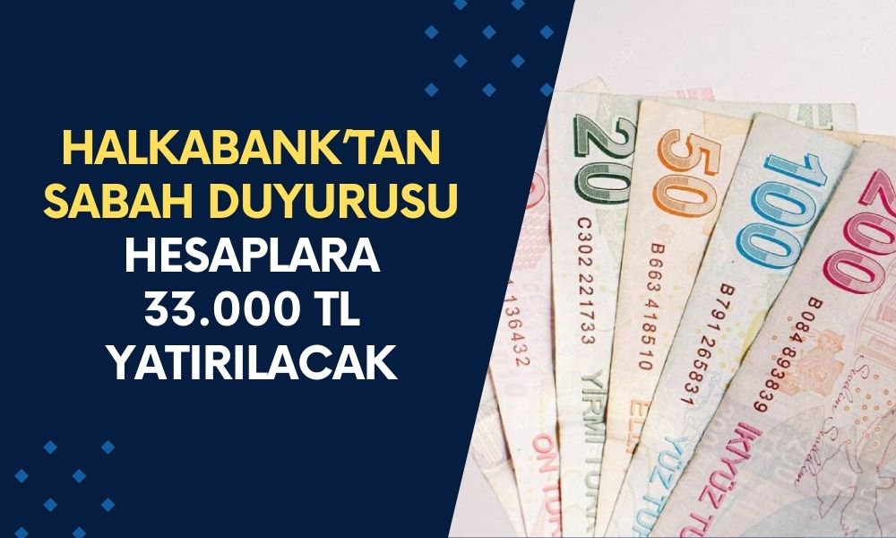 Halkbank hesabınıza hemen ödemeler yatacak! Başvuru yapan 33.000 TL alacak