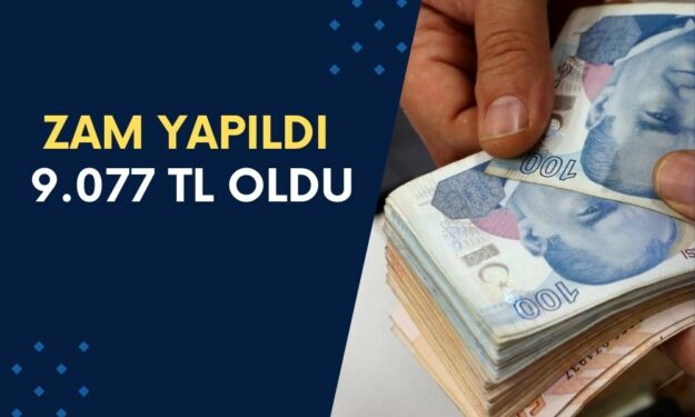 Zam Yapıldı: 9.077 TL Oldu