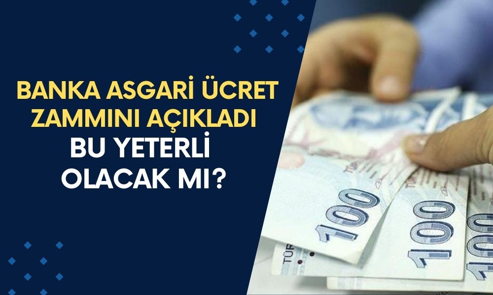 O Banka Asgari Ücret Zammını Açıkladı! Peki, Bu Yeterli Olacak mı?