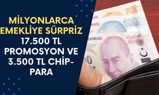 Milyonlarca Emekliye Şok Teklif: 17.500 TL Promosyon ve 3.500 TL Chip-Para Kazanma Fırsatı!