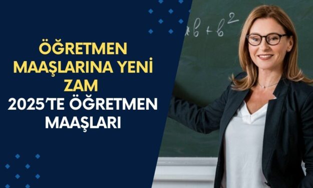 Öğretmen Maaşlarına YENİ ZAM Haberi: 2025’te Öğretmenleri Neler Bekliyor?