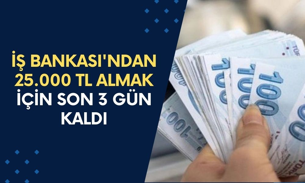 İş Bankası'ndan KRİTİK Duyuru! Sadece 3 Günün Kaldı! Elinizi Çabuk Tutun