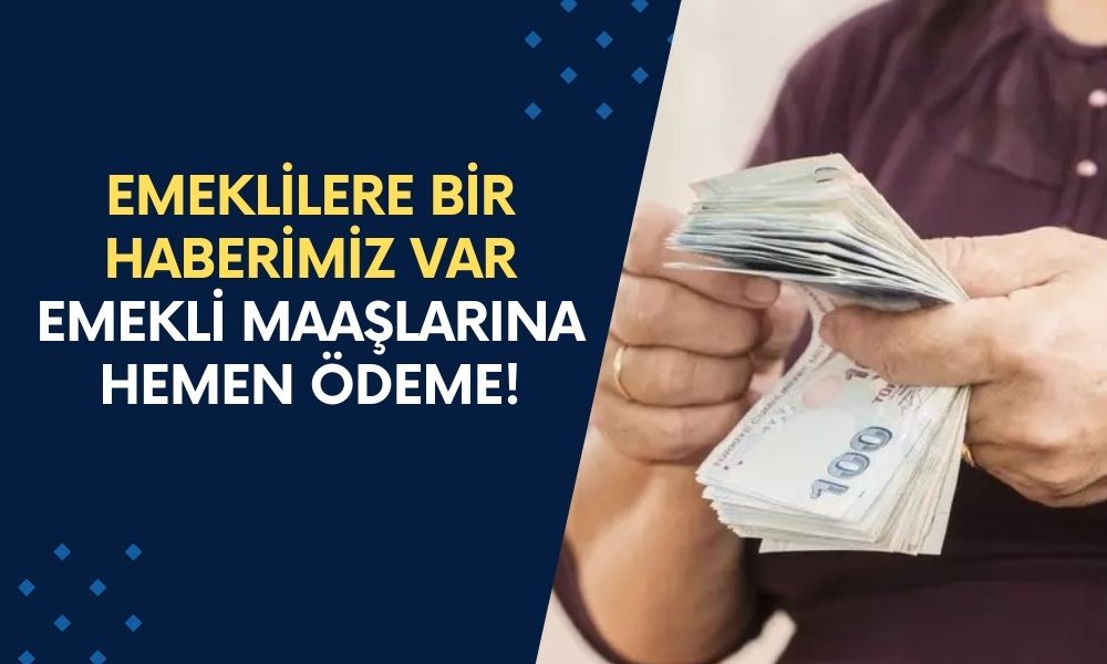 EMEKLİLERE BİR HABERİMİZ VAR! Ek ödeme Açıklandı! Emekli Maaşlarına Hemen Ödeme!