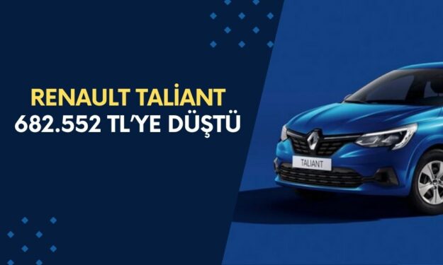 Renault Taliant 682.552 TL’ye Düştü