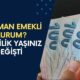 Ne Zaman Emekli Olurum? Emeklilik Yaşınız Değişti! Tüm Çalışanları İlgilendiriyor