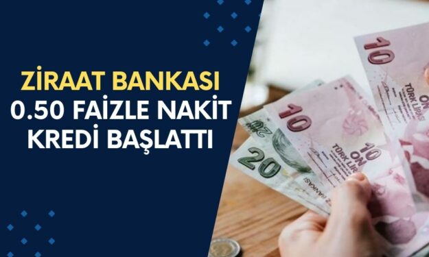 Ziraat Bankası Başlattı! 0.50 Faizle Nakit Kredi Başlattı! Başvuru Şartları Nedir? Nasıl Alınır?