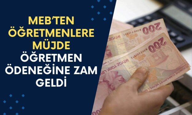 MEB Öğretmenlere Müjdeyi Duyurdu! Öğretmen Ödeneğine Zam Geldi