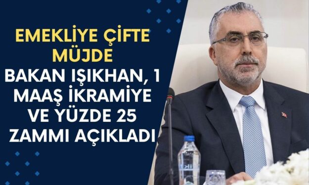 Emekliye Çifte Müjde! Bakan Işıkhan, 1 Maaş İkramiye ve Yüzde 25 Zammı Açıkladı