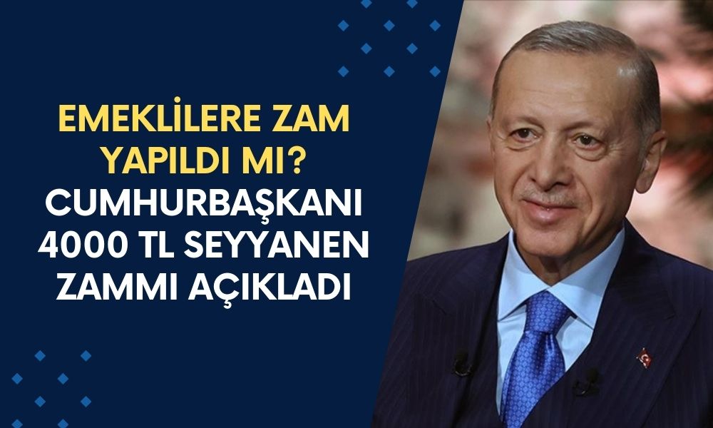 Emeklilere Eylül Ayında Zam mı Yapılacak? Cumhurbaşkanı Erdoğan Açıkladı! 4000 TL Seyyanen Zam!