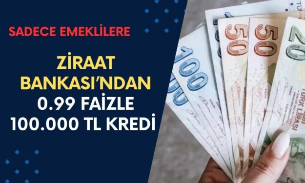 Ziraat Bankası PARA Musluklarını Açtı! 0.99 Faizle 100.000 TL Kredi Sadece Emeklilere Ödenecek!