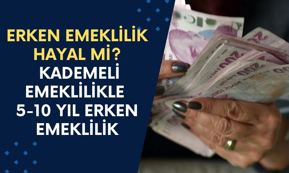 Erken Emeklilik Hayal mi? Kademeli Emeklilik ile 5-10 Yıl Erken Emeklilik Mümkün mü?