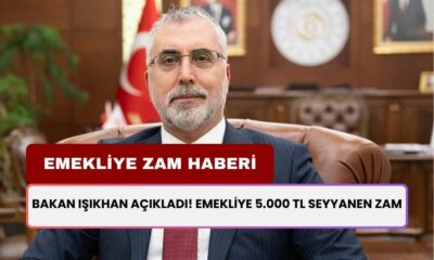 Emekli Maaşlarına 5.000 TL Seyyanen Zam! Bakan Işıkhan Açıkladı