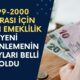 1999-2000 Sonrası İçin Erken Emeklilik Müjdesi Geliyor mu? Yeni Düzenlemenin Detayları Belli Oldu