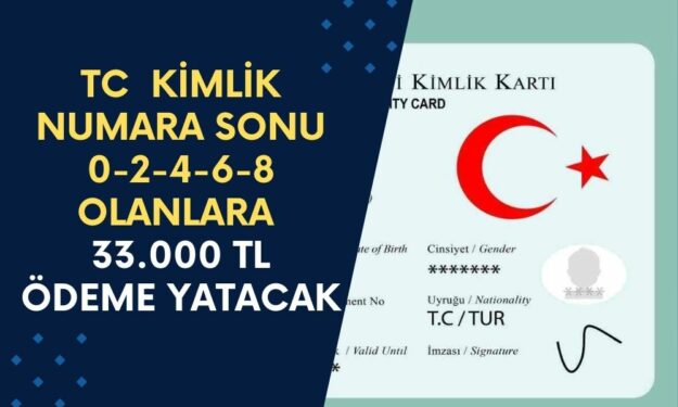 Hesabınıza Yatmayı Bekleyen 33.000 TL Ödemeniz Var! TC Kimlik Numarasının Sonu 0-2-4 Olanlar Bugün, 6-8 Olanlar Yarın Alabilir