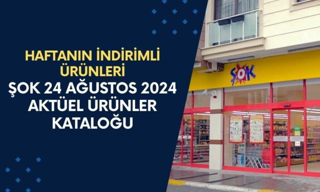 ŞOK 24 Ağustos 2024 aktüel ürünler kataloğu geldi! ŞOK hafta sonu indirimli ürünler neler?