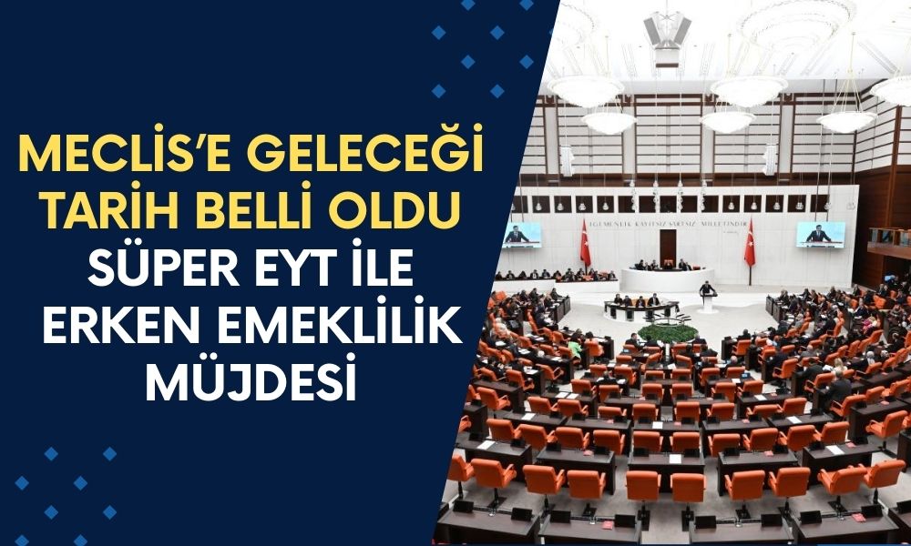 Meclis'e Geleceği Onaylandı! Süper EYT Paketiyle ERKEN EMEKLİLİK Treni Geri Dönüyor