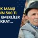 Kök Maaşı 12 Bin 500 TL Olan Emekliler Dikkat!