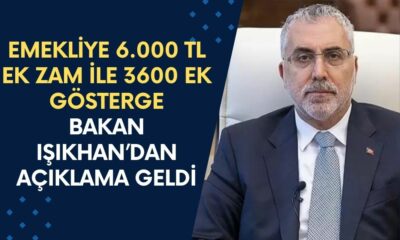 Emekliye 6.000 TL Ek Zam ile 3600 Ek Gösterge! Bakan Işıkhan’dan Açıklama Geldi