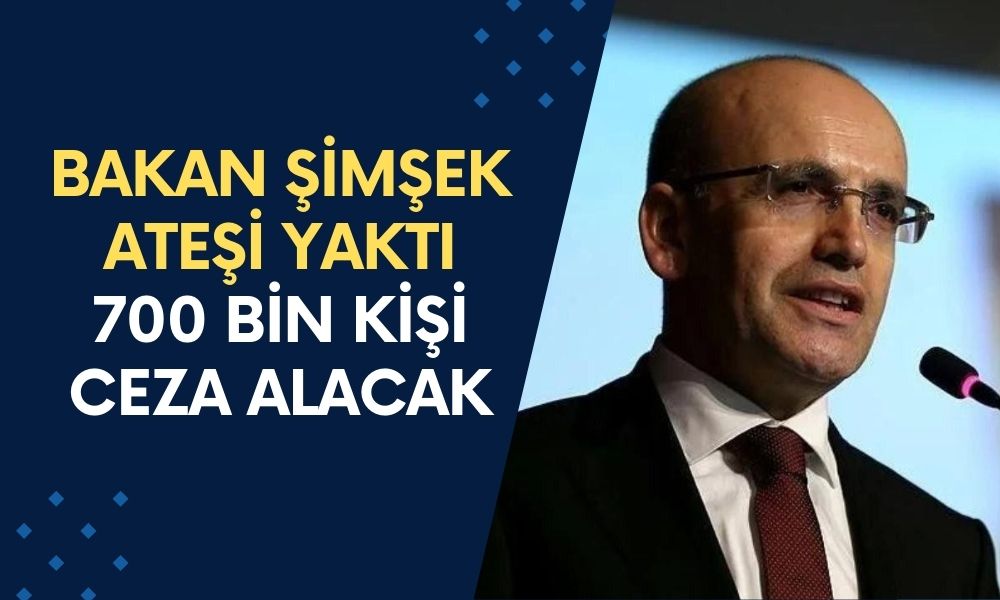 Bakan Şimşek ateşi yaktı! 700 bin kişiye ceza kesilecek! Yalnızca bunu yapan kurtulacak