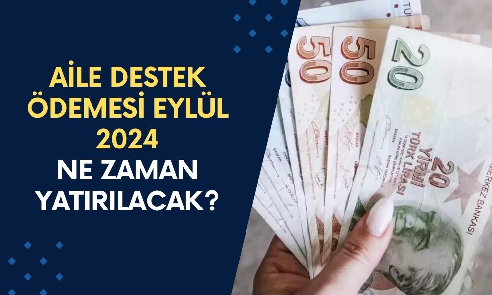 Aile Destek Ödemeleri Eylül 2024! Ne Zaman Yatacak?