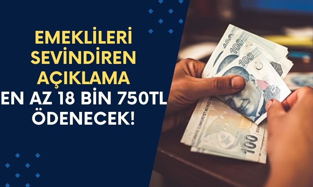 Emeklileri Sevindiren Açıklama! En Az 18 Bin 750TL Ödenecek!