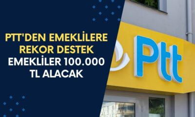 PTT'den Emeklilere Rekor Destek! Başvuru Yapan Emekliler 100.000 TL Alacak!