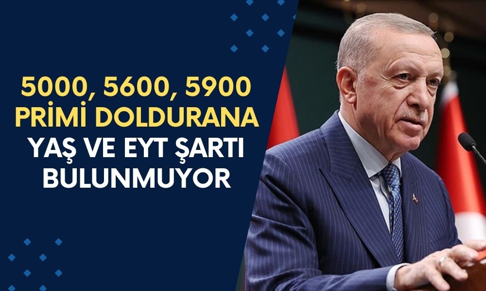 Prim Günü 5000, 5600, 5900 Dolana Erken Emeklilik! Yaş ve EYT Şartı Bulunmuyor