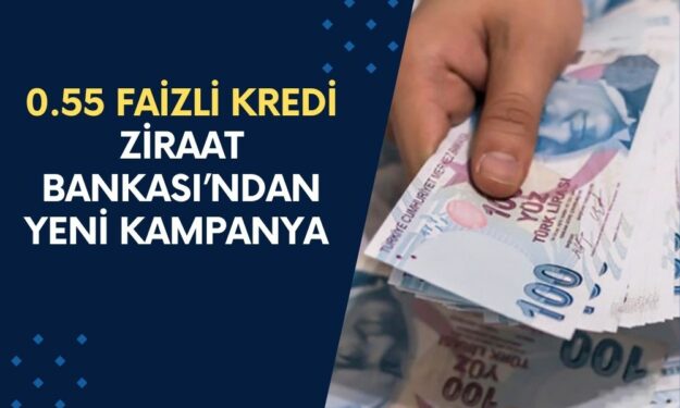 Ziraat Bankası 0.55 Faizli Kredi Kampanyası Başlattı! Faizleri Düşürdü