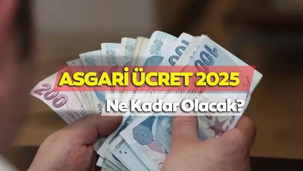 Asgari ücret 2025 zam oranı… Yeni asgari ücret ne kadar olacak?