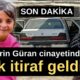 Narin Güran cinayetinde ilk itiraf: Amcası cesedi çuval içinde bana verdi dereye götürdüm!